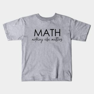 Math nothing else matters Kids T-Shirt